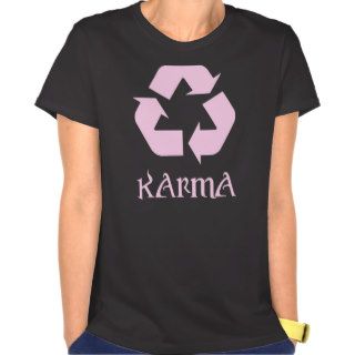 Karma Recycle What Goes Around Comes Around T Shirt