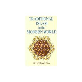 Traditional Islam In The Modern World (9780710303325) Seyyed Hossein Nasr Books