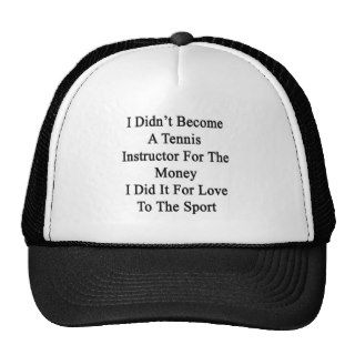 I Didn't Become A Tennis Instructor For The Money Mesh Hats