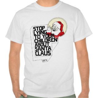 Stop Lying About Santa T Shirt