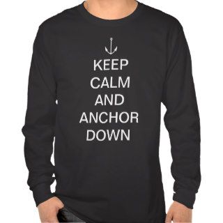 Keep calm and anchor down tshirt