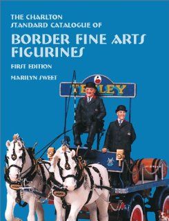 Border Fine Arts Figurines (1st Edition)   The Charlton Standard Catalogue Marilyn Sweet 9780889682450 Books