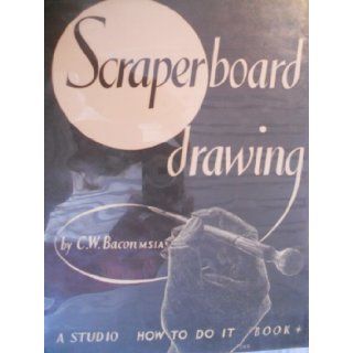 Scraperboard Drawing, the How to Do it Series Number 41 C. W. Bacon Books
