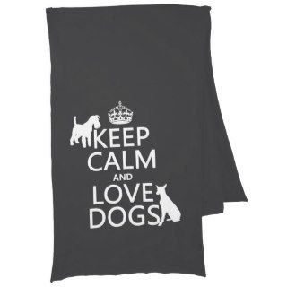 Keep Calm and Love Dogs   all colors Scarves