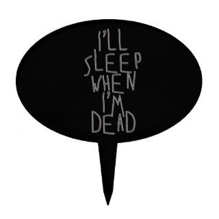 I'll Sleep When I'm Dead Cake Toppers