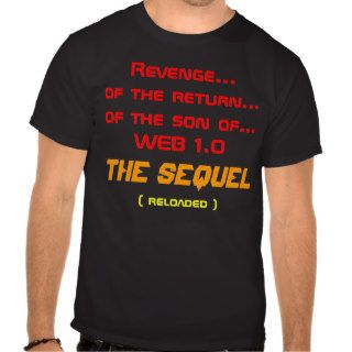 Revenge of the return of the son of Web 1.0 Tshirts