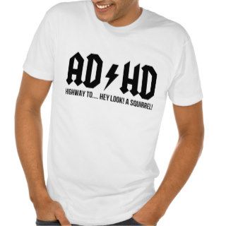 ACDC ADHD Highway to Hey Look a Squirrel Tee Shirts