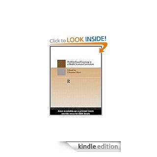 Problem Based Learning in a Health Sciences Curriculum eBook Christine Alavi, Christine Alavi Kindle Store