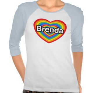 I love Brenda. I love you Brenda. Heart Tee Shirt