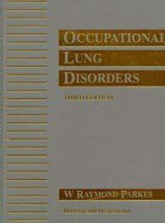 Occupational Lung Disorders, 3Ed (Hodder Arnold Publication) (9780750614030) W Parkes Books