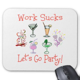 Work Sucks  Lets Go Party Mouse Pads