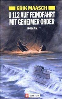 U 112 auf Feindfahrt mit geheimer Order Ein Arne Thomsen Roman, Band 2 Erik Maasch Bücher