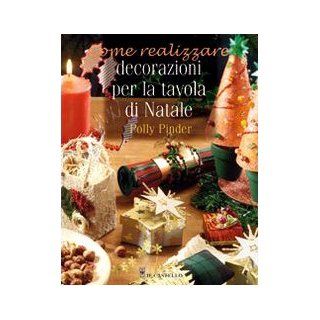 Decorazioni per la tavola di Natale Polly Pinder 9788880396772 Books