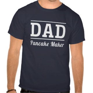 Dad. Pancake Maker T Shirt