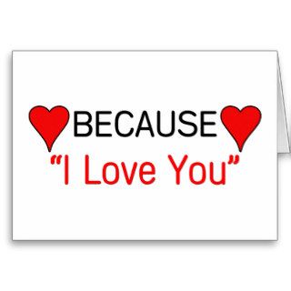 Because I Love You Greeting Card
