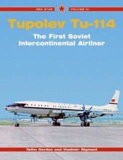 Tupolev Tu 114 The First Soviet Intercontinental Airliner Red Star Yefim Gordon, Vladimir Rigmant, Dmitriy Komissarov Fremdsprachige Bücher