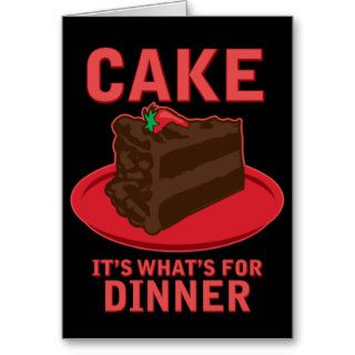 Cake, It's What's For DInner Card