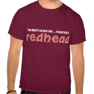 Married a Redhead T shirts