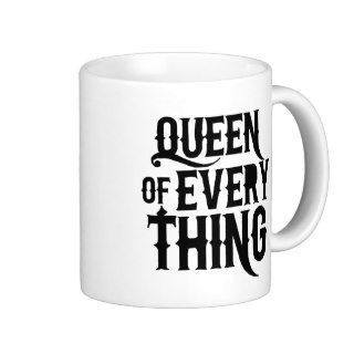 Queen of Every Thing Mug