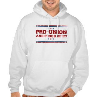 Pro Union And Proud Of It Shirt