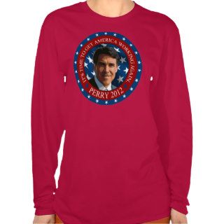 Rick Perry 2012 Campaign slogan Shirt