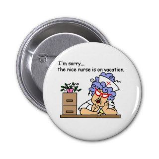 Funny Nurse T shirts and Gifts Pinback Buttons