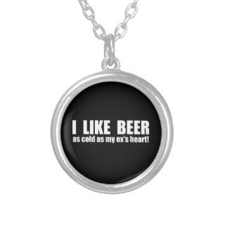 I Like Beer Cold As My Ex’s Heart Funny Necklaces