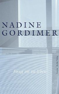 Fang an zu leben Roman Nadine Gordimer, Malte Friedrich Bücher