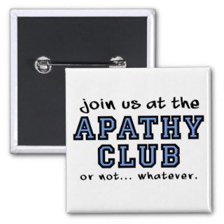 Apathy Club Funny Button Badge