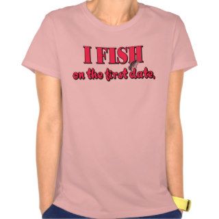 First Date Fish (Women) T shirts