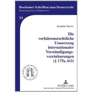 Die verfahrensrechtliche Umsetzung internationaler Verstndigungsvereinbarungen  175a AO Susanne Stiewe Bücher