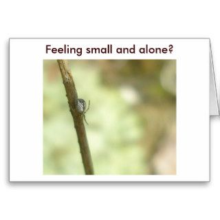 Feeling small and alone? Card