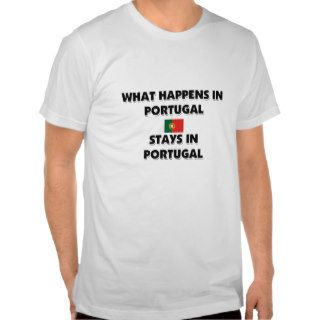 What Happens In PORTUGAL Stays There Tee Shirts