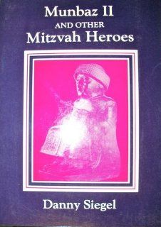 Munbaz II and Other Mitzvah Heroes Danny Siegel 9780940653139 Books