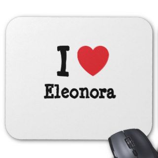I love Eleonora heart T Shirt Mouse Pad