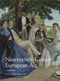 Nineteenth Century European Art (3rd Edition) (9780205707997) Petra ten Doesschate Chu Books