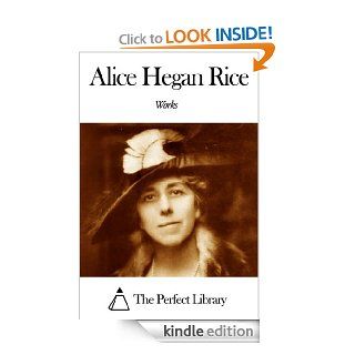Works of Alice Hegan Rice eBook Alice Hegan Rice Kindle Store