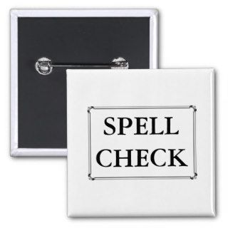SPELL CHECK Black White Letters Funny Pin Button