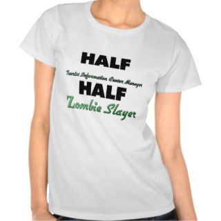 Half Tourist Information Center Manager Half Zombi T Shirt
