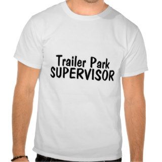 Trailer Park Supervisor Tshirt