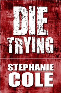 Die Trying Stephanie Cole 9781448920037 Books