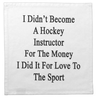 I Didn't Become A Hockey Instructor For The Money Napkin