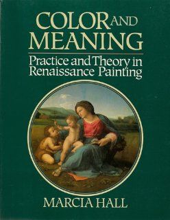 Color and Meaning Practice and Theory in Renaissance Painting (9780521457330) Marcia B. Hall Books