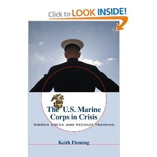 The U.S. Marine Corps in Crisis Ribbon Creek and Recruit Training (9781570038846) Keith Fleming Books