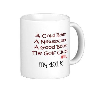 Retirement "Beer, Golf Clubs & 401K" Coffee Mugs