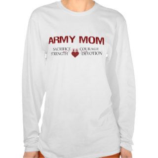 Army Mom Sacrifice, Strength, Courage T shirt