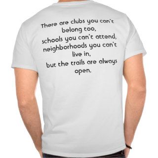 There are clubs you can’t belong too, schools yt shirt