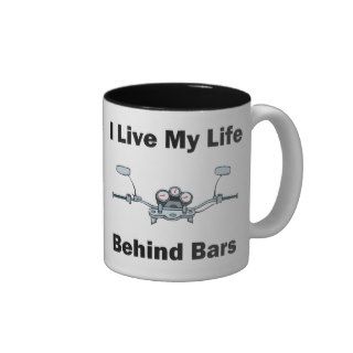 I Live My Life Behind Bars Coffee Mug