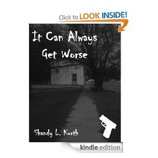 It Can Always Get Worse eBook Shandy L. Kurth Kindle Store