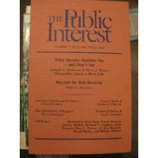 The PUBLIC INTEREST, Number 77, Fall 1984 (What Income Statistics Sayand Don't Say, Number 77) Joseph A. Peachman & Mark J. Mazur Books